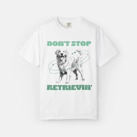 Don't Stop Retrieving T-shirt