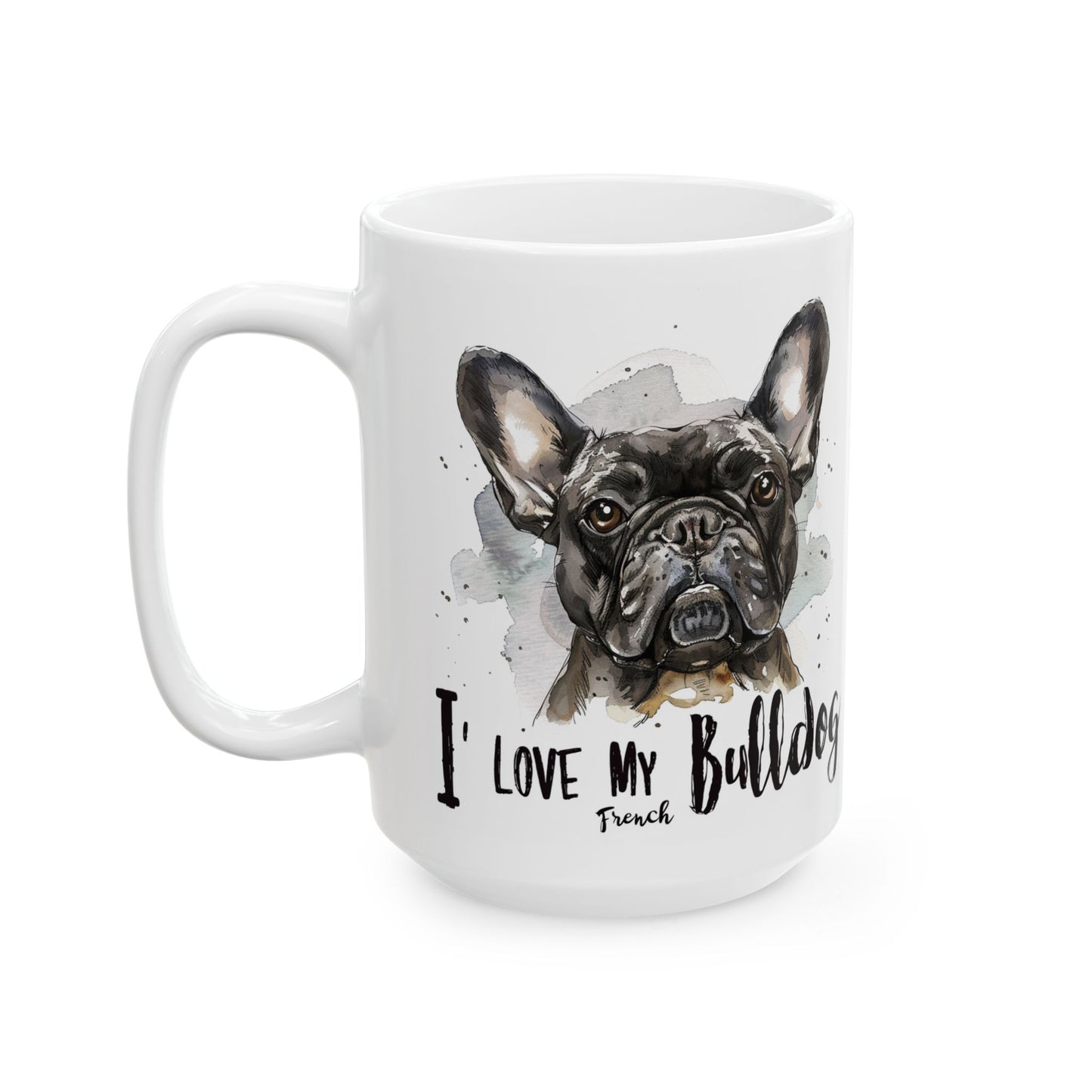 I Love My French Bulldog Ceramic Mug - Perfect Gift For Bulldog Lover - Petunia Woof