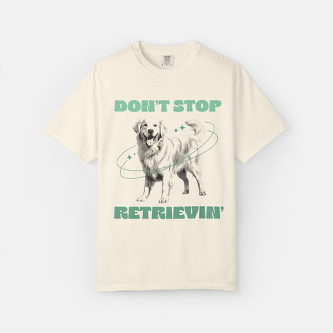 Don't Stop Retrieving T-shirt