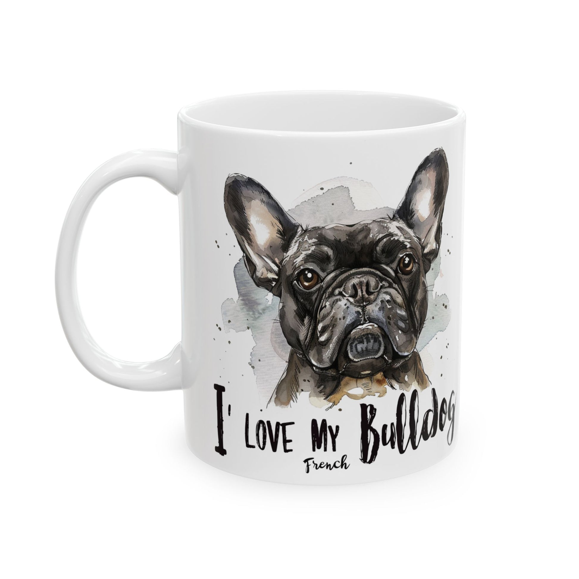 I Love My French Bulldog Ceramic Mug - Perfect Gift For Bulldog Lover - Petunia Woof