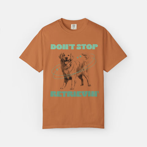 Don't Stop Retrieving T-shirt